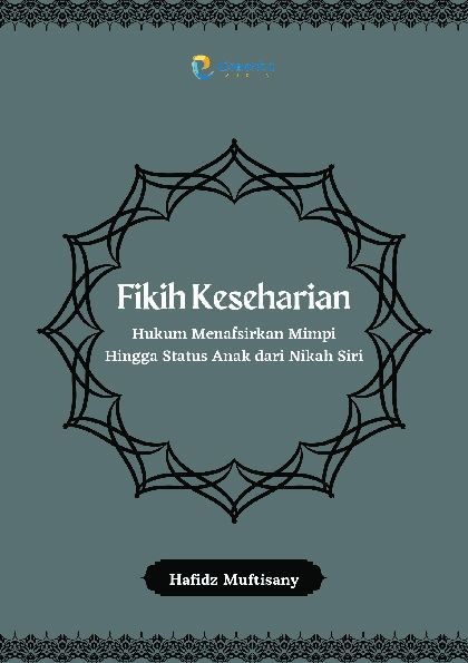 Fikih Keseharian: Hukum Menafsirkan Mimpi Hingga Status Anak dari Nikah Siri